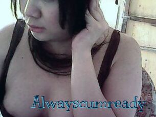 Alwayscumready