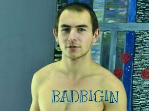 BADBIGIN