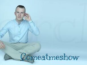 Comeatmeshow
