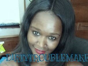 DIRTY_TROUBLEMAKER
