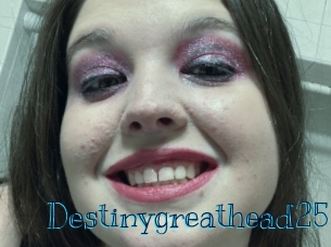Destinygreathead25