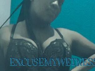 EXCUSEMYWETNESS