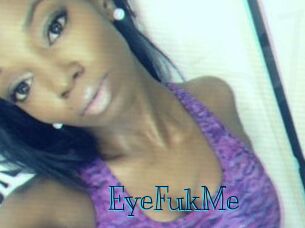 EyeFukMe