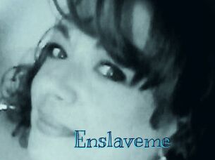 Enslaveme