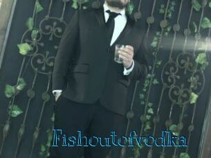 Fishoutofvodka