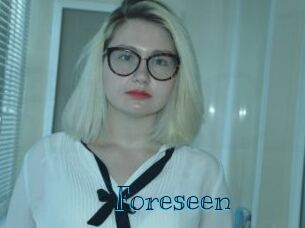 Foreseen
