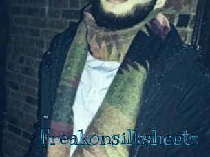 Freakonsilksheetz