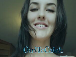 GirlToCatch
