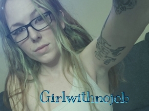 Girlwithnojob