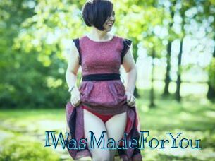 IWasMadeForYou