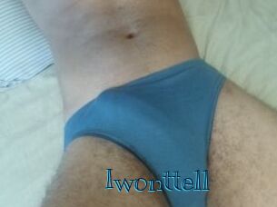 Iwonttell