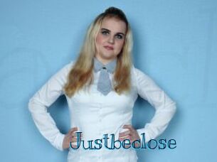 Justbeclose