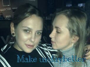 Make_urdaybetter