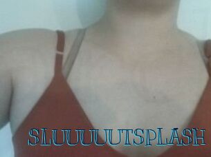 SLUUUUUTSPLASH_