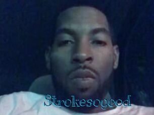 Strokesogood