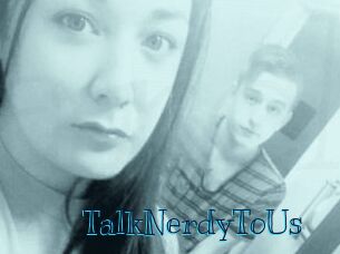 TalkNerdyToUs