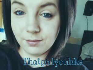 Thatgirlyoulike