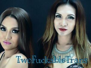 TwoFuckableTrans