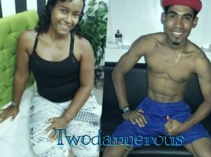 Twodangerous
